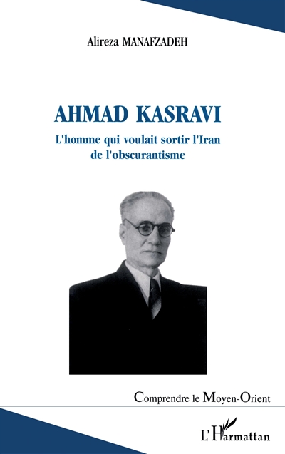 Ahmad Kasravi : l'homme qui voulait sortir l'Iran de l'obscurantisme
