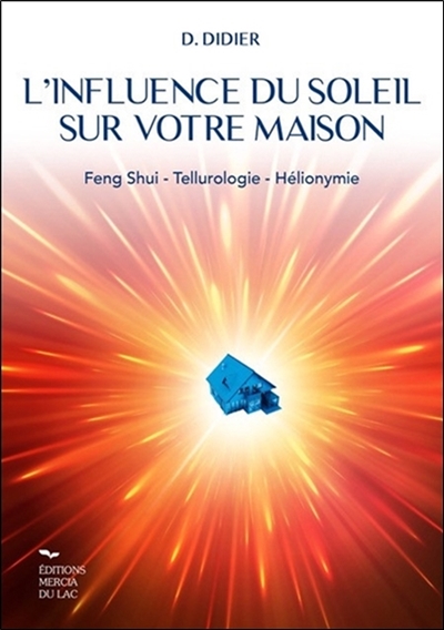 L'influence du soleil sur votre maison : feng shui, tellurologie, hélionymie