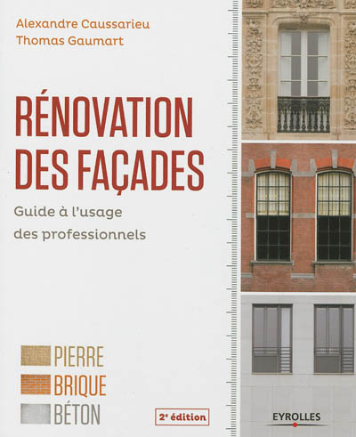 Rénovation des façades : guide à l'usage des professionnels : pierre, brique, béton