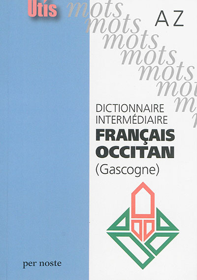 Dictionnaire intermédiaire français-occitan (Gascogne) : A-Z