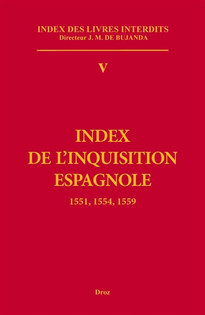 Index des livres interdits. Vol. 5. Index de l'Inquisition espagnole : 1551, 1554, 1559