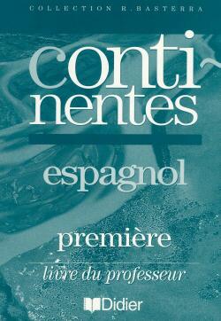 Continentes, espagnol, 1re LV2 : guide pédagogique