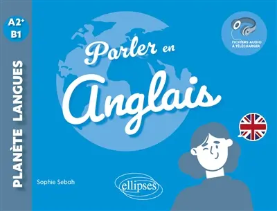 Parler en anglais : A2+-B1