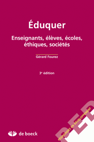 Eduquer : enseignants, élèves, écoles, éthiques, sociétés