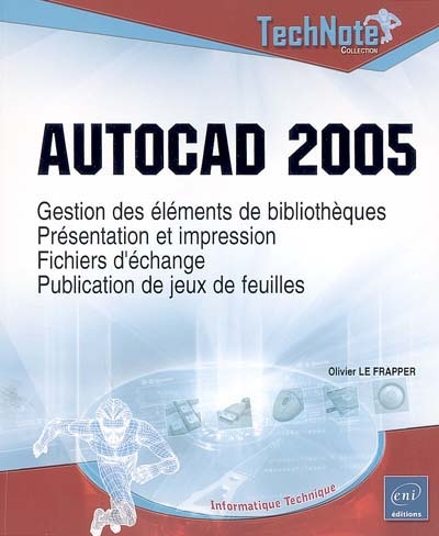 AutoCAD 2005 : gestion des éléments de bibliothèques, présentation et impression, fichiers d'échange, publication de jeux de feuilles