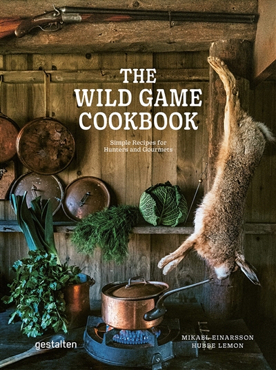 The wild game cookbook : simple recipes for hunters and gourmets