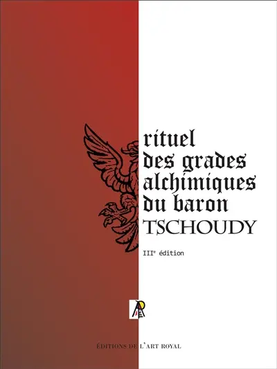 Rituel des grades alchimiques du baron Tschoudy : troisième édition