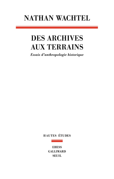 Des archives aux terrains : essais d'anthropologie historique