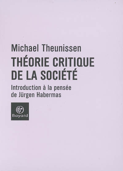 Théorie critique de la société : introduction à la pensée de Jürgen Habermas