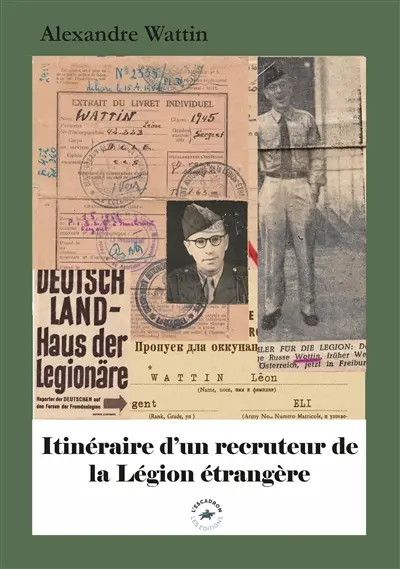 Itinéraire d'un recruteur de la Légion étrangère : 1945-1958