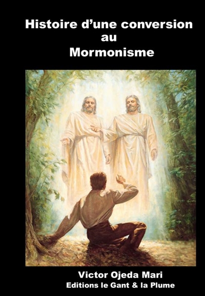 Histoire d ?une conversion au Mormonism