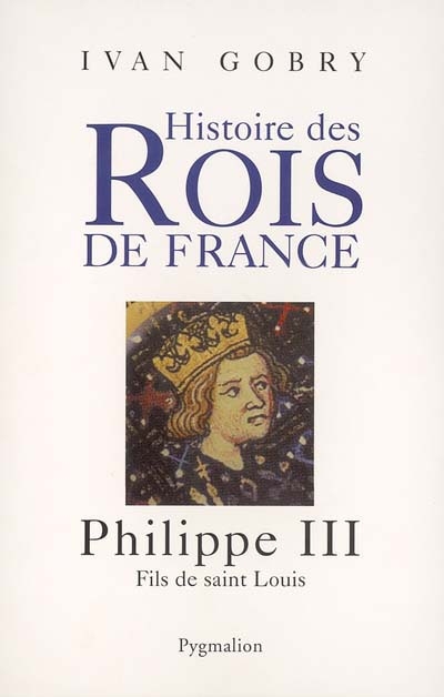 Philippe III : fils de saint Louis