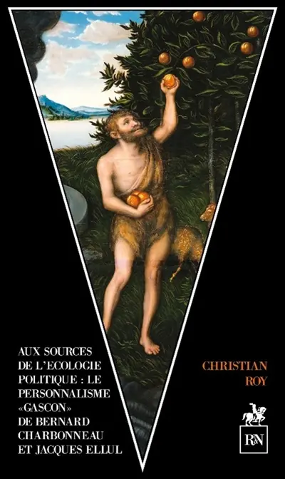 Aux sources de l'écologie politique : le personnalisme gascon de Bernard Charbonneau et Jacques Ellul