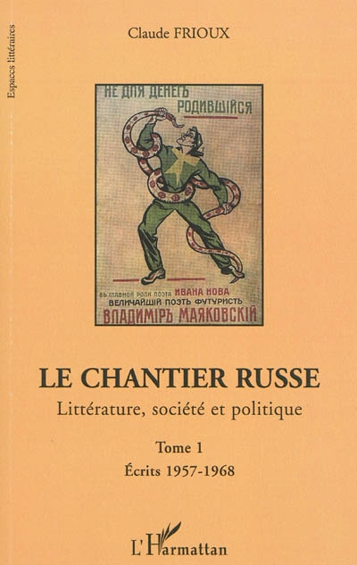Le chantier russe : littérature, société et politique. Vol. 1. Ecrits 1957-1968