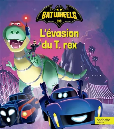 Batwheels. L'évasion du T.rex