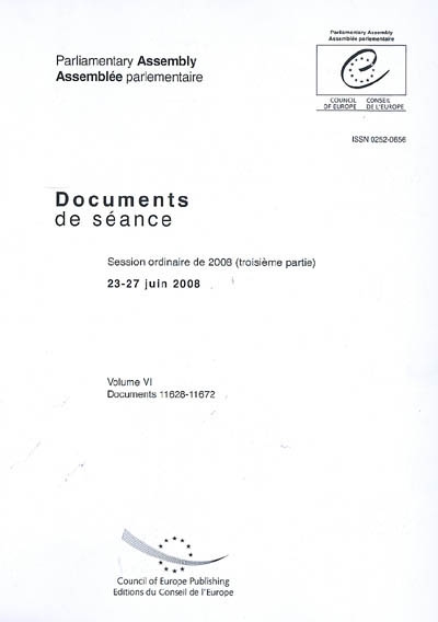 Assemblée parlementaire : documents de séance. Vol. 6. Session ordinaire de 2008 (troisième partie), 23-27 juin 2008 : documents 11628-11672