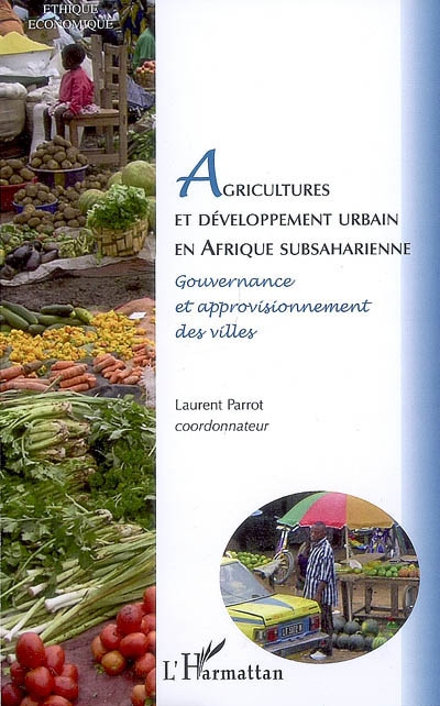 Agriculteurs et développement urbain en Afrique subsaharienne. Vol. 2. Gouvernance et approvisionnement des villes