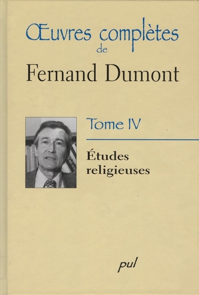 Oeuvres complètes de Fernand Dumont. Vol. 4. Études religieuses