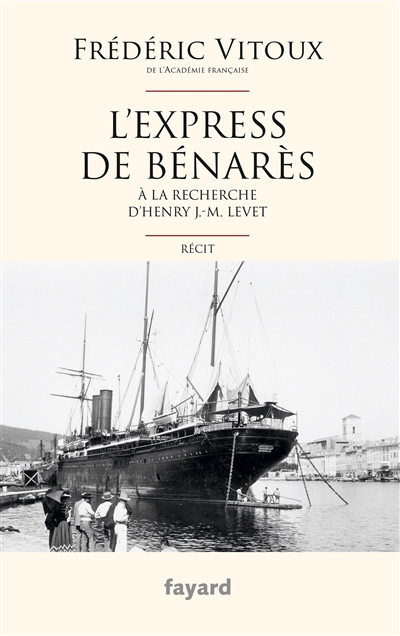 L'express de Bénarès : à la recherche d'Henry J.-M. Levet : récit