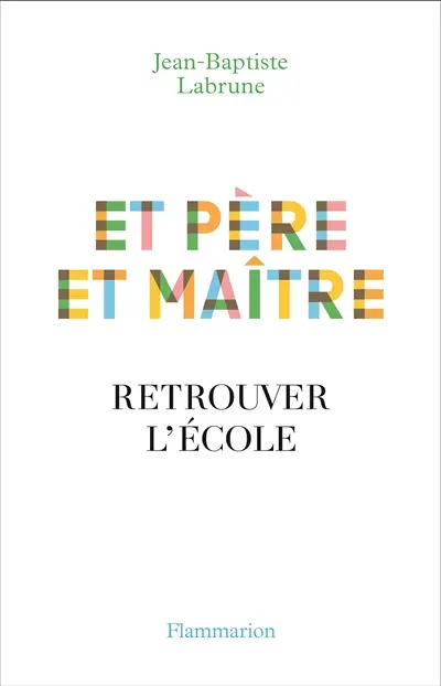 Et père et maître : retrouver l'école