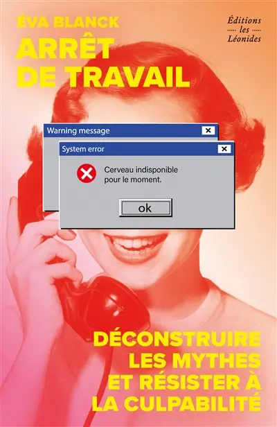 Arrêt de travail : déconstruire les mythes et résister à la culpabilité Arrêt de travail : déconstruire les mythes et résister à la culpabilité