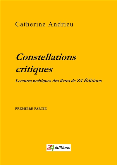 Constellations critiques : lectures poétiques des livres de Z4 Editions. Vol. 1