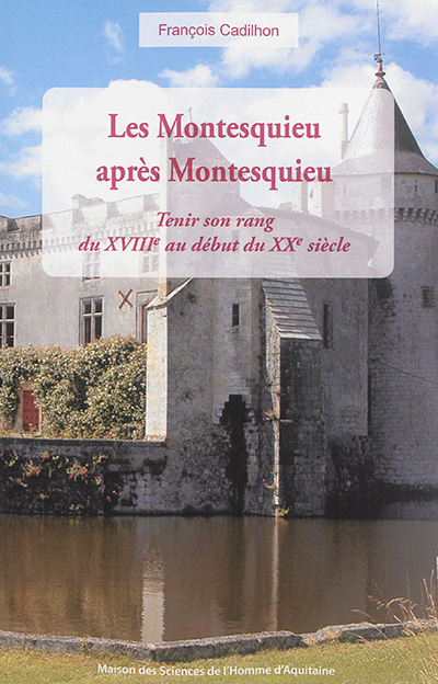 Les Montesquieu après Montesquieu : tenir son rang du XVIIIe au début du XXe siècle