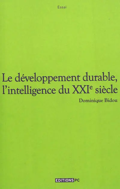 Le développement durable, l'intelligence du XXIe siècle : essai