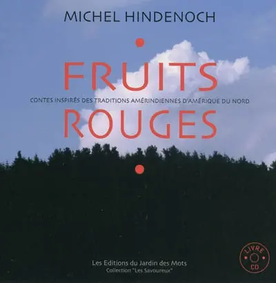 Fruits rouges : contes inspirés des traditions amérindiennes d'Amérique du Nord