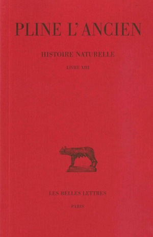 Histoire naturelle. Vol. 13. Livre XIII