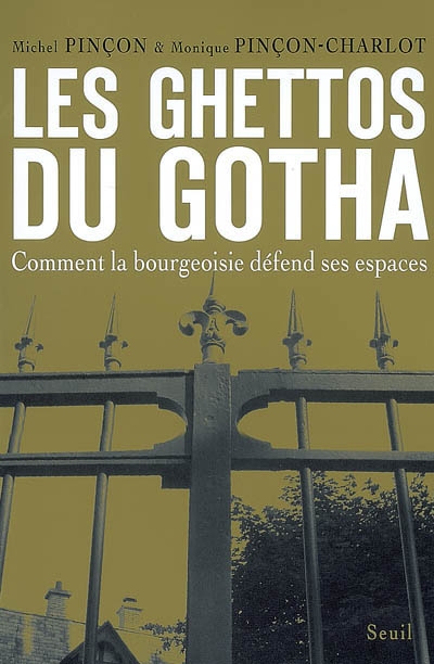Les ghettos du gotha : comment la bourgeoisie défend ses espaces