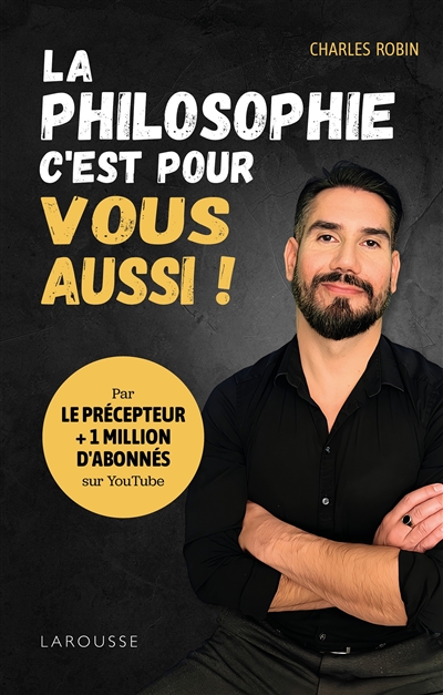 La philosophie, c'est pour vous aussi ! : 20 leçons de philo pour voir la vie autrement
