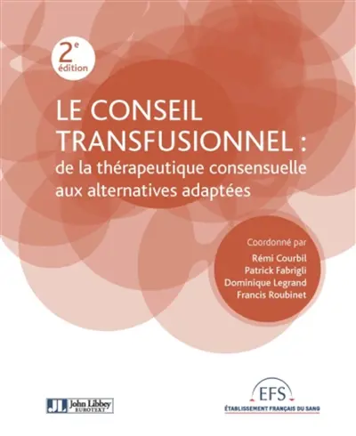 Le conseil transfusionnel : de la thérapeutique consensuelle aux alternatives adaptées