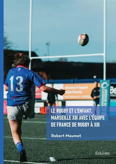 Le Rugby et l'enfant. Marseille XIII avec l'Equipe de France de Rugby à XIII