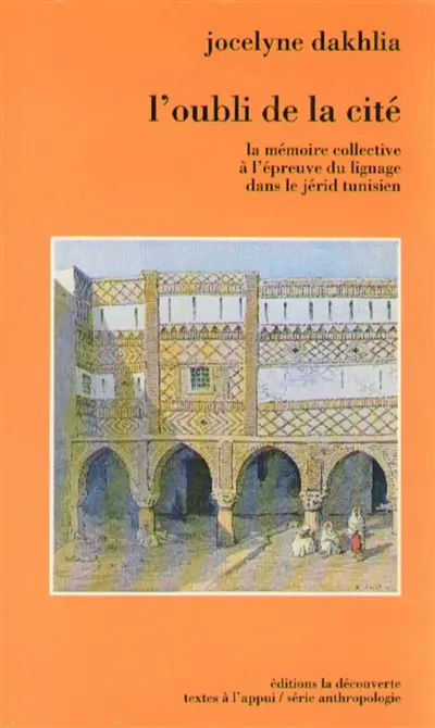 L'oubli de la cité : a mémoire collective à l'épreuve du lignage dans le Jérid tunisien