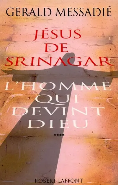 L'homme qui devint Dieu. Vol. 4. Jésus de Srinagar