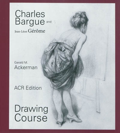 Charles Bargue with the collaboration of Jean-Léon Gérôme : drawing course