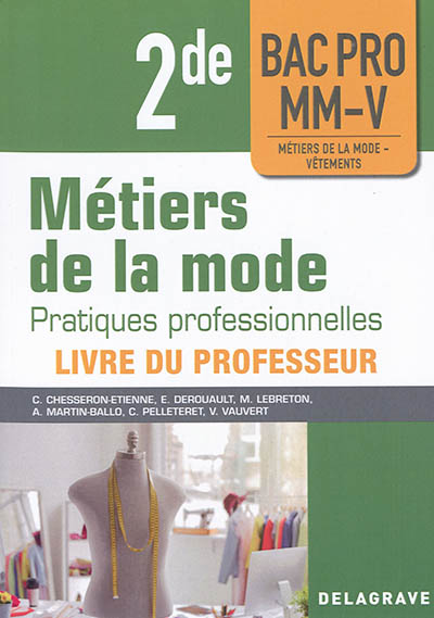 Métiers de la mode, pratiques professionnelles : 2de bac pro MM-V, métiers de la mode, vêtements : livre du professeur