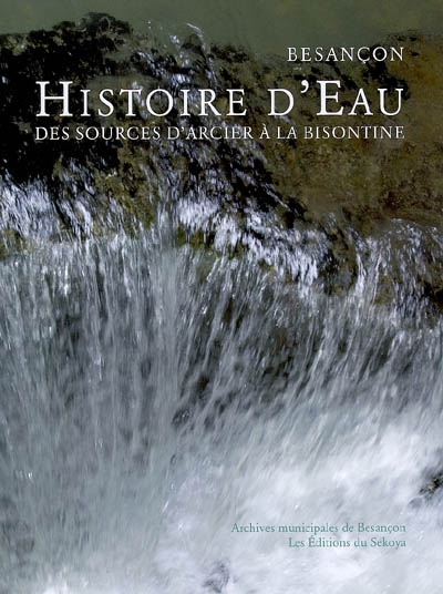 Besançon : histoire d'eau, des sources d'Arcier à la Bisontine