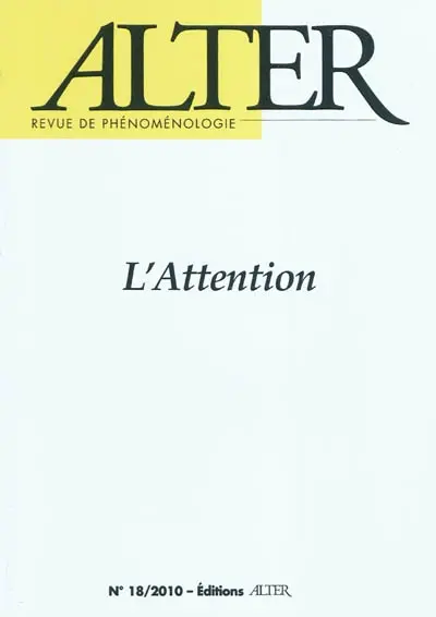 Alter, revue de phénoménologie, n° 18. L'attention