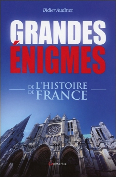 Les énigmes de l'histoire de France 