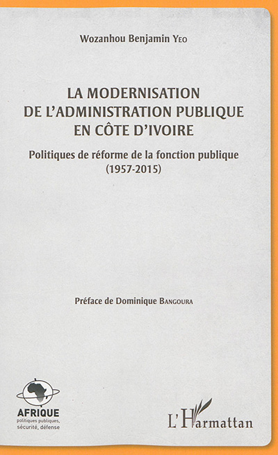 La modernisation de l'administration publique en Côte d'Ivoire : politiques de réforme de la fonction publique : 1957-2015