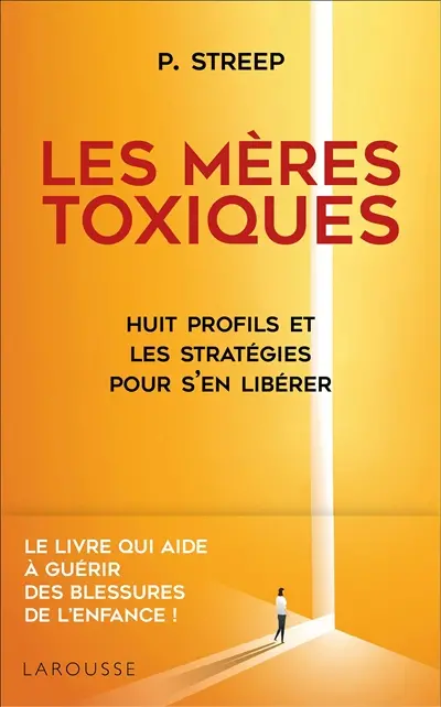 Les mères toxiques : huit profils et les stratégies pour s'en libérer