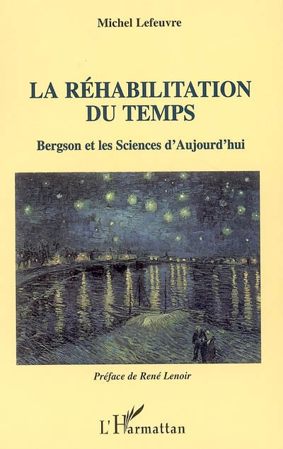 La réhabilitation du temps : Bergson et les sciences d'aujourd'hui
