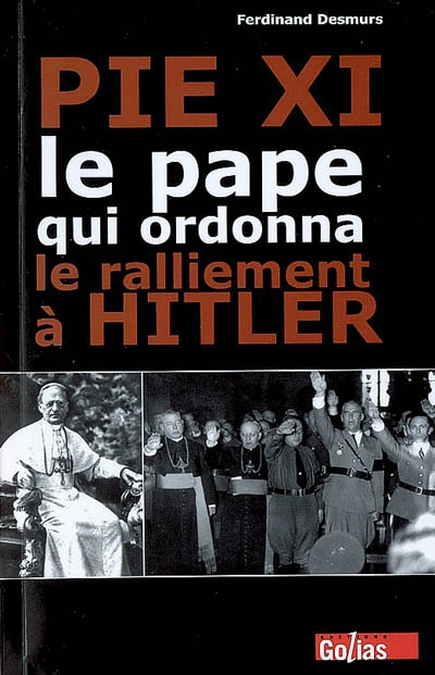 Pie XI, le pape qui ordonna le ralliement à Hitler