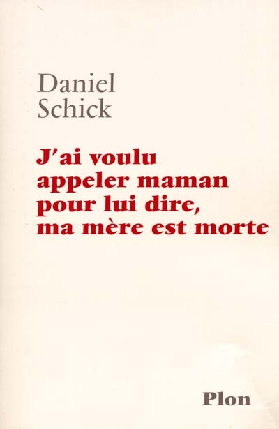 J'ai voulu appeler maman pour lui dire, ma mère est morte