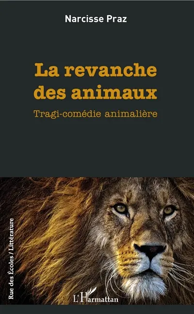 La revanche des animaux : tragi-comédie animalière