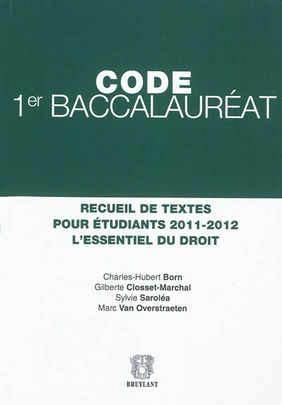 Code 1er baccalauréat : recueil de textes pour étudiants 2011-2012, l'essentiel du droit