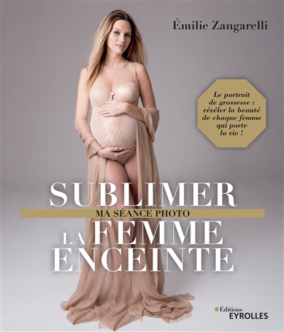 Sublimer La Femme Enceinte de Emilie Zangarelli - Livre - Lire Demain