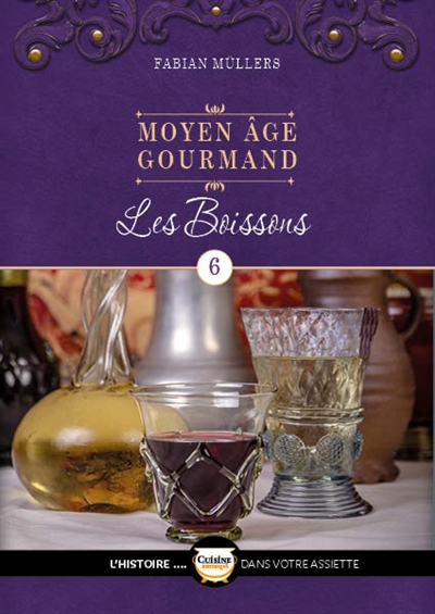 Moyen Age gourmand. Vol. 6. Les boissons